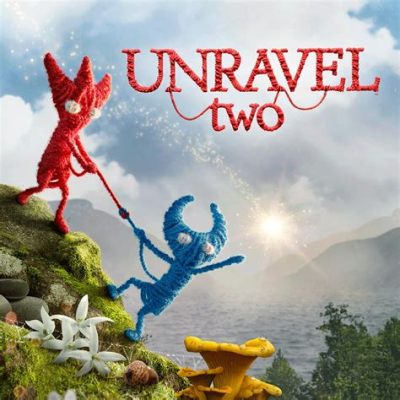 Unravel Two! A Charming Journey Exploring Friendship and Cooperation