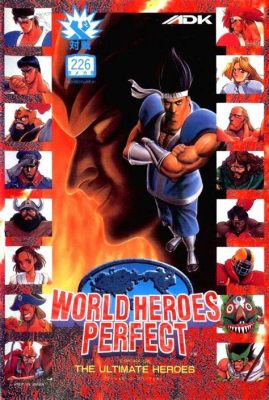 World Heroes Perfect: A Gloriously Bizarre and Historically Hilarious Fighting Game!